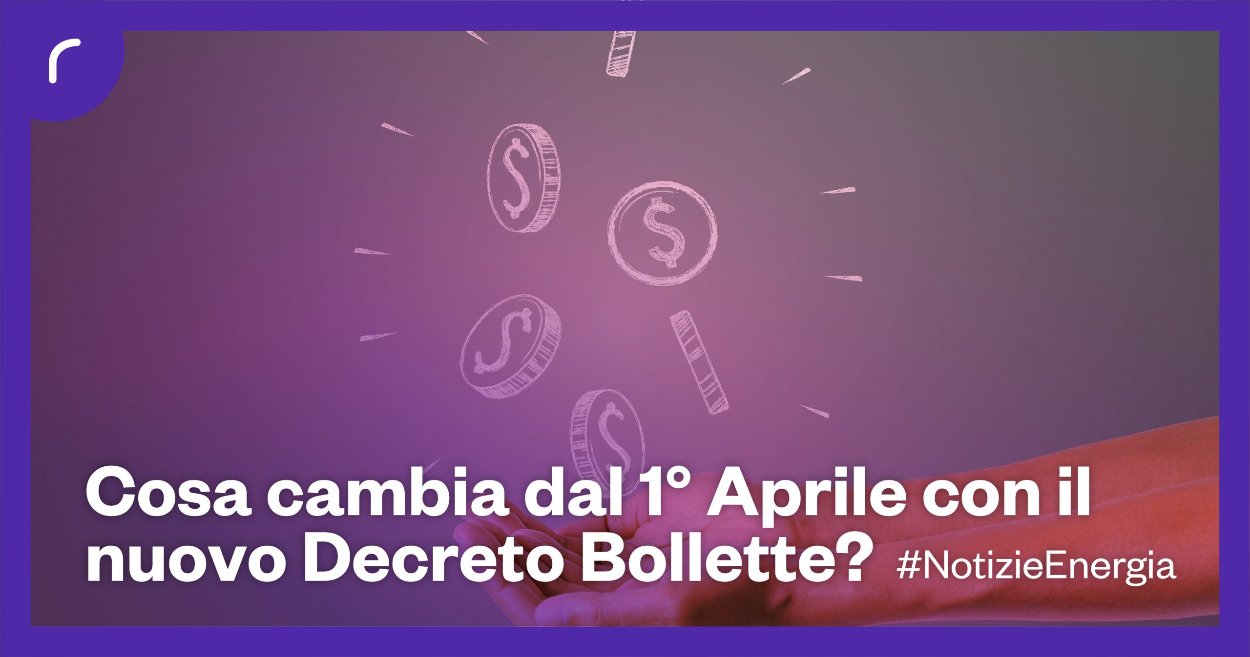 Cosa cambia dal 1° Aprile con il nuovo Decreto Bollette? Revoluce